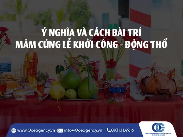 Ý NGHĨA VÀ CÁCH BÀI TRÍ MÂM CÚNG LỄ KHỞI CÔNG - ĐỘNG THỔ