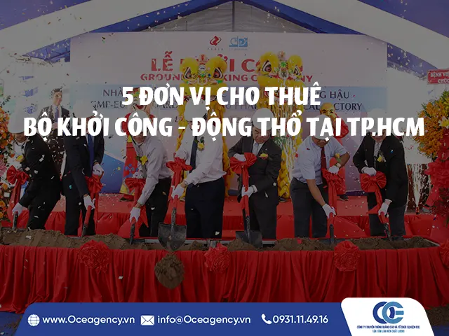 5 ĐƠN VỊ CHO THUÊ BỘ DỤNG CỤ KHỞI CÔNG - ĐỘNG THỔ TẠI TP.HCM