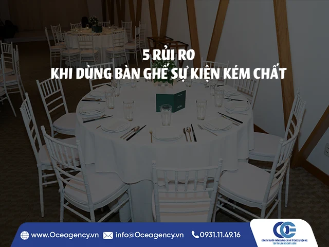5 RỦI RO KHI DÙNG BÀN GHẾ SỰ KIỆN KÉM CHẤT LƯỢNG