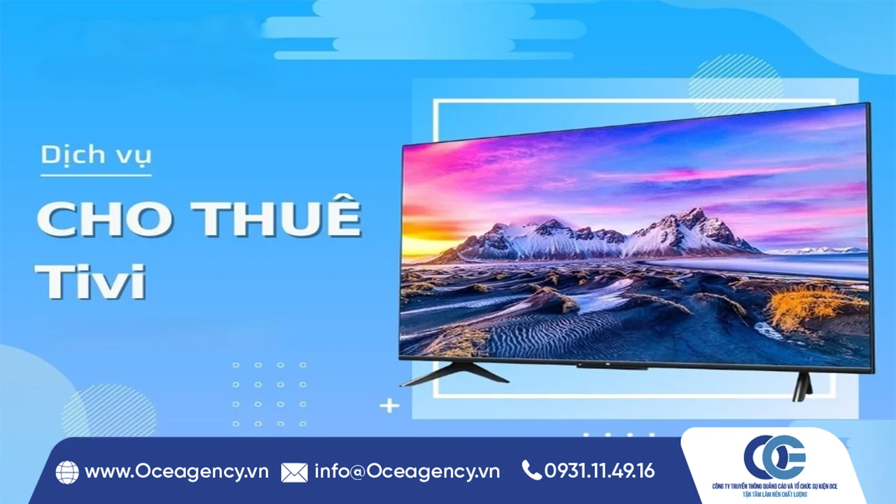 DỊCH VỤ CHO THUÊ TIVI SỰ KIỆN CHUYÊN NGHIỆP - OCE
