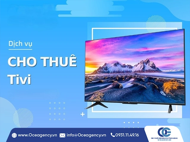 DỊCH VỤ CHO THUÊ TIVI SỰ KIỆN CHUYÊN NGHIỆP - OCE