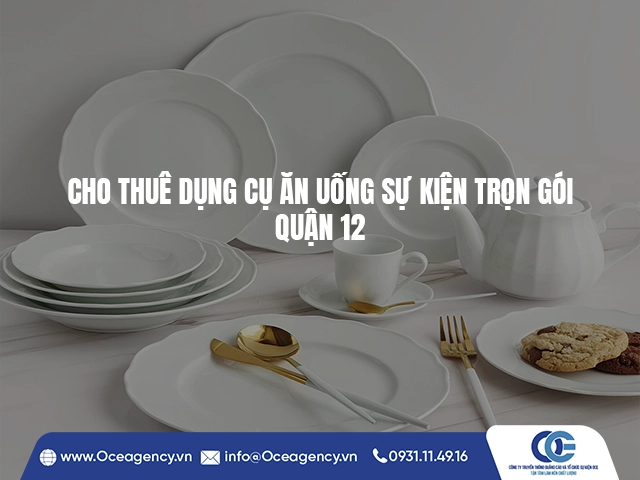 CHO THUÊ DỤNG CỤ ĂN UỐNG SỰ KIỆN TRỌN GÓI QUẬN 12