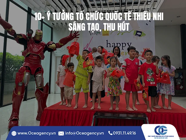 10+ Ý TƯỞNG TỔ CHỨC QUỐC TẾ THIẾU NHI SÁNG TẠO, THU HÚT