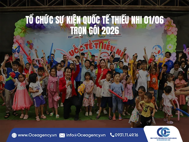 TỔ CHỨC SỰ KIỆN QUỐC TẾ THIẾU NHI 01/06 TRỌN GÓI 2026