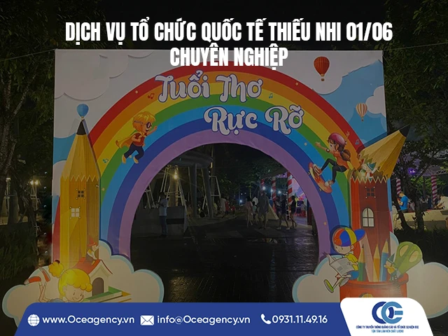 DỊCH VỤ TỔ CHỨC QUỐC TẾ THIẾU NHI 01/06 CHUYÊN NGHIỆP