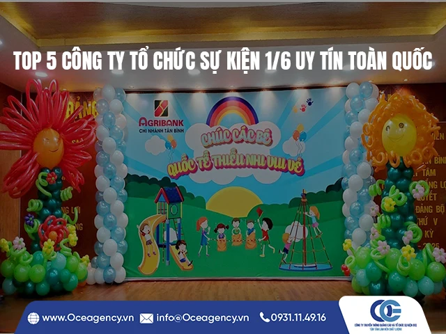TOP 5 CÔNG TY TỔ CHỨC SỰ KIỆN 1/6 UY TÍN TOÀN QUỐC
