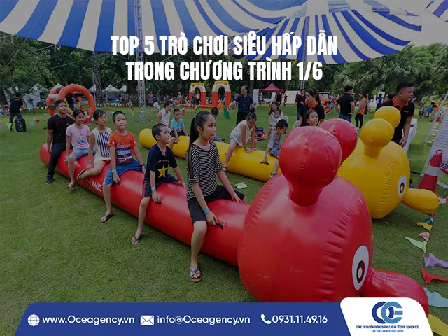 TOP 5 TRÒ CHƠI SIÊU HẤP DẪN TRONG CHƯƠNG TRÌNH 1/6