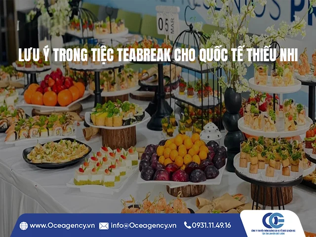 LƯU Ý TRONG TIỆC TEABREAK CHO QUỐC TẾ THIẾU NHI