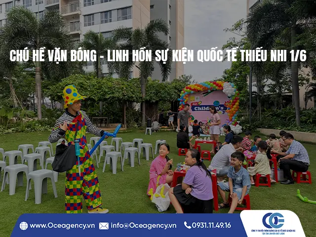 CHÚ HỀ VẶN BÓNG – LINH HỒN SỰ KIỆN QUỐC TẾ THIẾU NHI 1/6