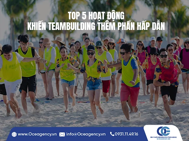 TOP 5 HOẠT ĐỘNG KHIẾN TEAMBUILDING THÊM PHẦN HẤP DẪN