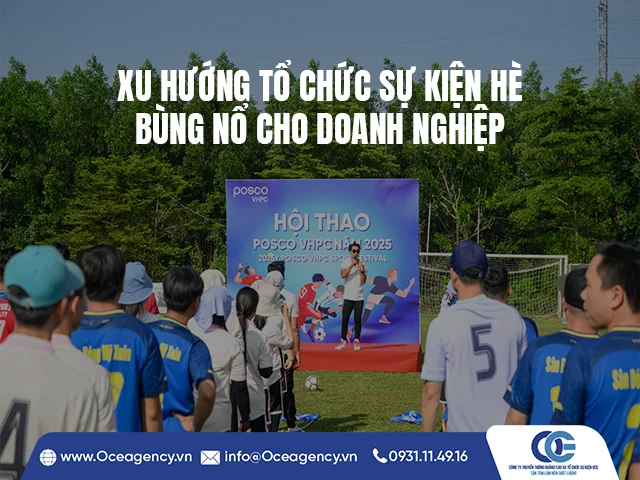 XU HƯỚNG TỔ CHỨC SỰ KIỆN HÈ BÙNG NỔ CHO DOANH NGHIỆP