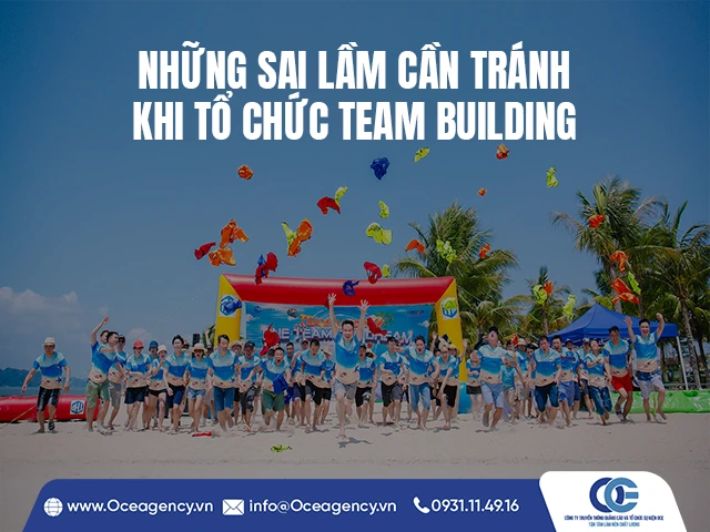 NHỮNG SAI LẦM CẦN TRÁNH KHI TỔ CHỨC TEAM BUILDING