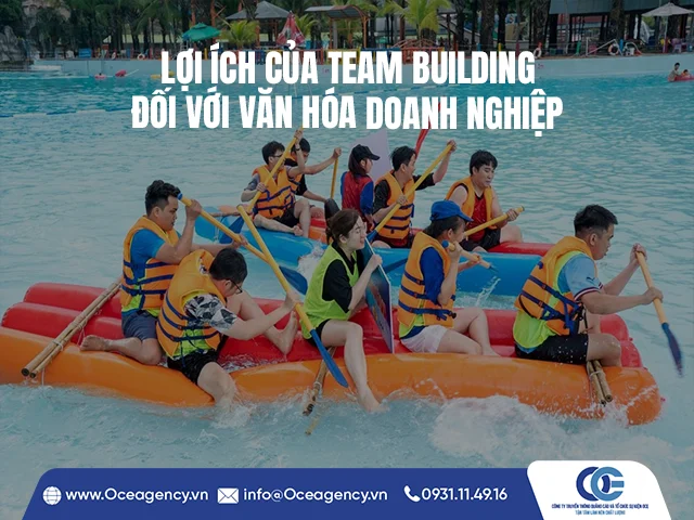 LỢI ÍCH CỦA TEAM BUILDING ĐỐI VỚI VĂN HÓA DOANH NGHIỆP