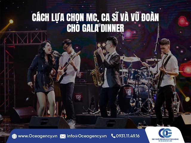 CÁCH LỰA CHỌN MC, CA SĨ VÀ VŨ ĐOÀN CHO GALA DINNER