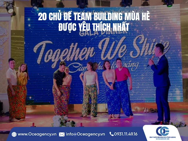 20 CHỦ ĐỀ TEAM BUILDING MÙA HÈ ĐƯỢC YÊU THÍCH NHẤT