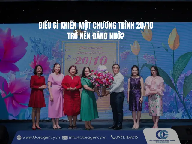 ĐIỀU GÌ KHIẾN MỘT CHƯƠNG TRÌNH 20/10 TRỞ NÊN ĐÁNG NHỚ?
