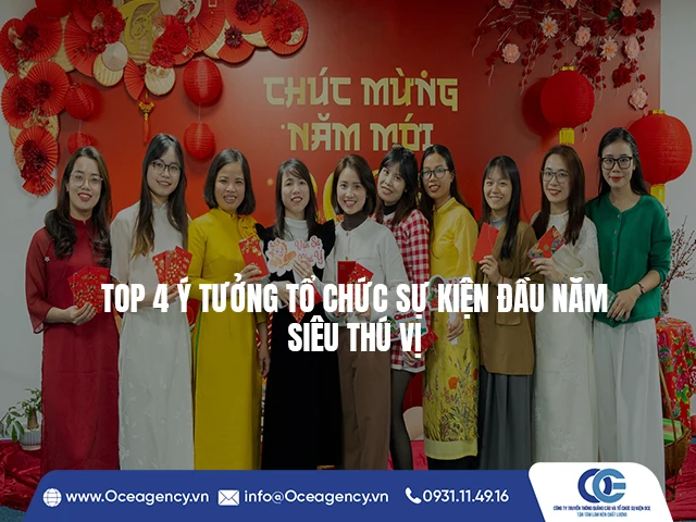 TOP 4 Ý TƯỞNG TỔ CHỨC SỰ KIỆN ĐẦU NĂM SIÊU THÚ VỊ