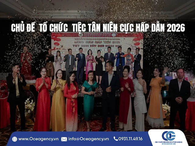 CHỦ ĐỀ  TỔ CHỨC  TIỆC TÂN NIÊN CỰC HẤP DẪN 2026