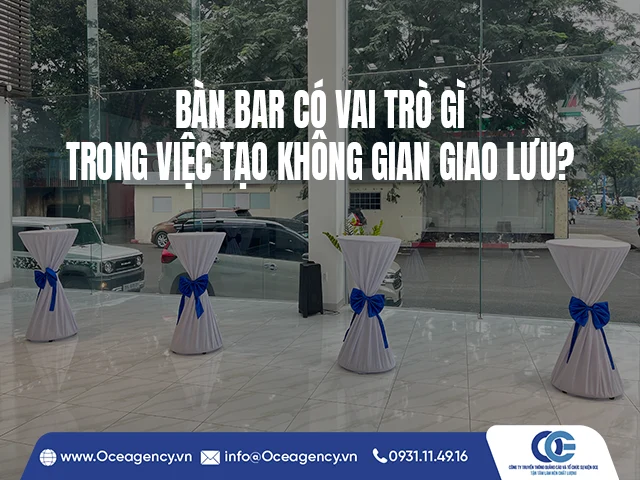 BÀN BAR CÓ VAI TRÒ GÌ TRONG VIỆC TẠO KHÔNG GIAN GIAO LƯU?
