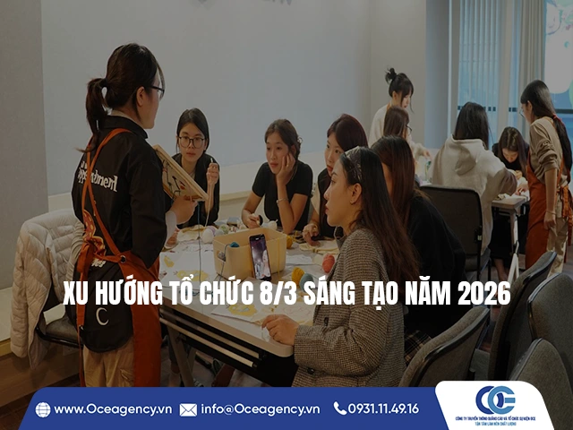 XU HƯỚNG TỔ CHỨC 8/3 SÁNG TẠO NĂM 2026