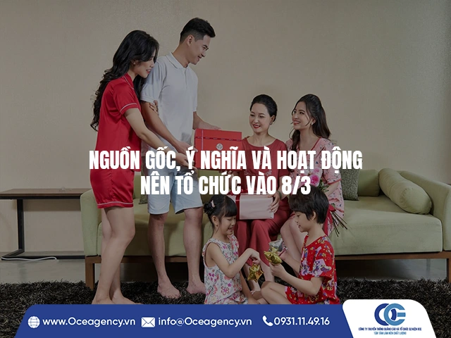 NGUỒN GỐC, Ý NGHĨA VÀ HOẠT ĐỘNG NÊN TỔ CHỨC VÀO 8/3