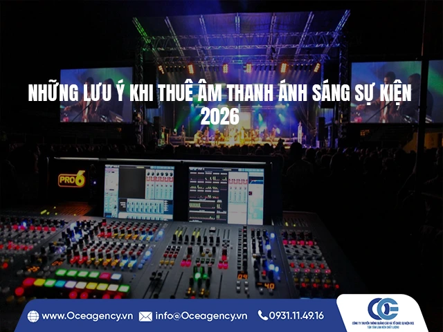 NHỮNG LƯU Ý KHI THUÊ ÂM THANH ÁNH SÁNG SỰ KIỆN 2026