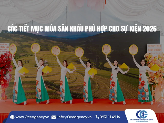 CÁC TIẾT MỤC MÚA SÂN KHẤU PHÙ HỢP CHO SỰ KIỆN 2026