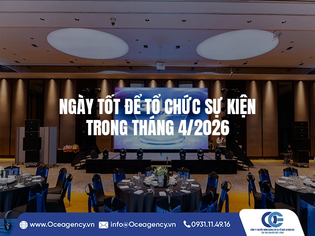NGÀY TỐT ĐỂ TỔ CHỨC SỰ KIỆN TRONG THÁNG 4/2026