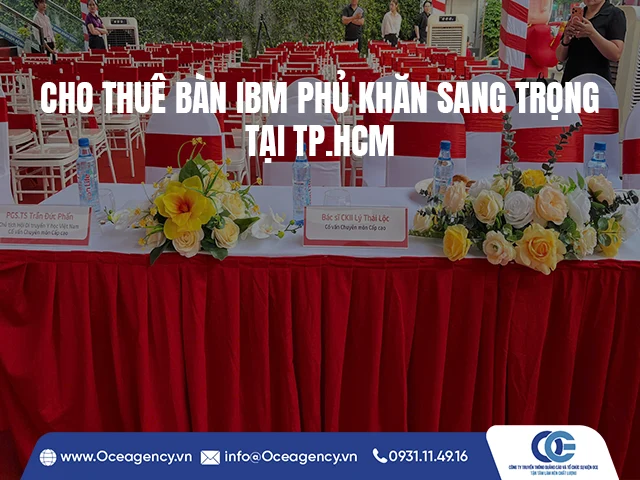 CHO THUÊ BÀN IBM PHỦ KHĂN SANG TRỌNG TẠI TP.HCM