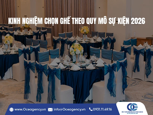 KINH NGHIỆM CHỌN GHẾ THEO QUY MÔ SỰ KIỆN 2026